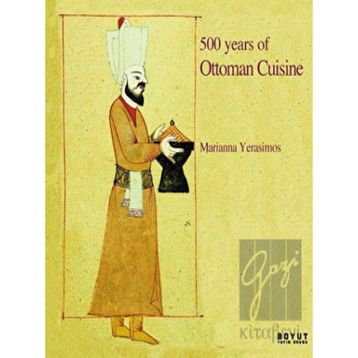 500 Years Of Ottoman Cuisine - Marianna Yerasimos
