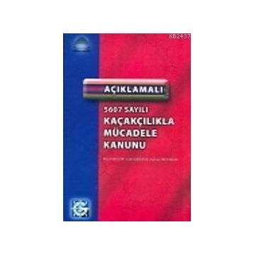 5607 SAYILI KAÇAKÇILIKLA MÜCADELE KANUNU - CAHIT GÖK;NAZIM BILICAN