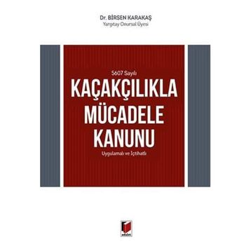 5607 SAYILI KAÇAKÇILIKLA MÜCADELE KANUNU - CAHIT GÖK;NAZIM BILICAN
