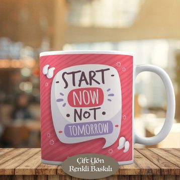 58274 Start Now Not Tomorrow Yazılı Motive Kupa Bardak