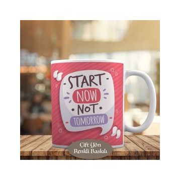 58274 Start Now Not Tomorrow Yazılı Motive Kupa Bardak