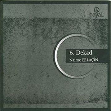 6. DEKAD - NAIME ERLAÇİN
