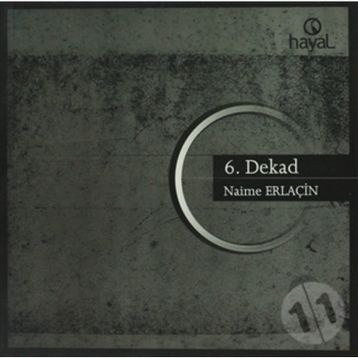 6. DEKAD - NAIME ERLAÇİN