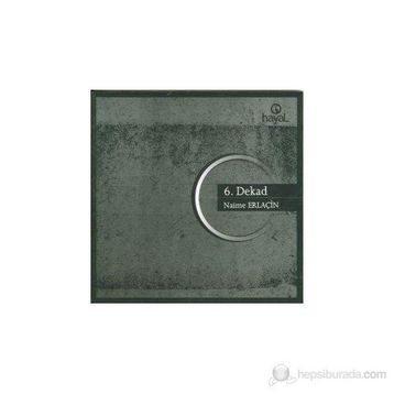 6. DEKAD - NAIME ERLAÇİN