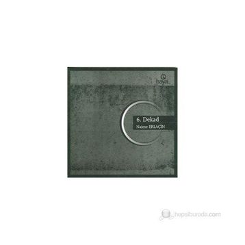 6. DEKAD - NAIME ERLAÇİN