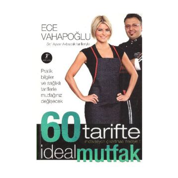 60 Tarifte İdeal Mutfak Şef Ayvaz Akbacak Tarifleriyle - Ece Vahapoğlu