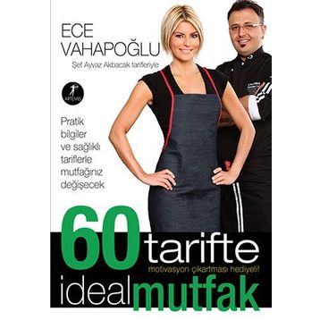 60 Tarifte İdeal Mutfak Şef Ayvaz Akbacak Tarifleriyle - Ece Vahapoğlu