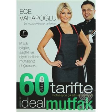 60 Tarifte İdeal Mutfak Şef Ayvaz Akbacak Tarifleriyle - Ece Vahapoğlu