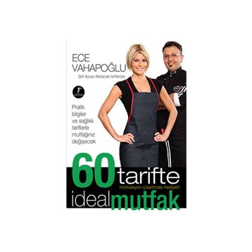 60 Tarifte İdeal Mutfak Şef Ayvaz Akbacak Tarifleriyle - Ece Vahapoğlu