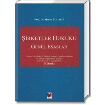 6102 SAYILI TÜRK TICARET KANUNUNA GÖRE YENI ŞİRKETLER HUKUKU GENEL ESASLARI - HASAN PULAŞLI