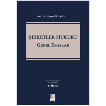 6102 SAYILI TÜRK TICARET KANUNUNA GÖRE YENI ŞİRKETLER HUKUKU GENEL ESASLARI - HASAN PULAŞLI