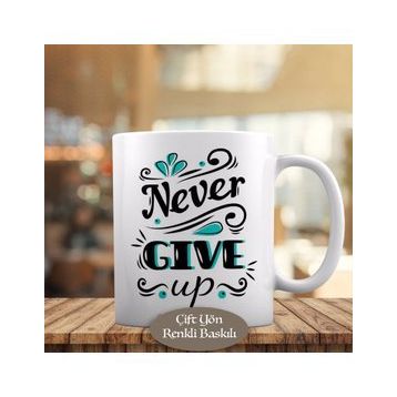 6111 Never Give Up Yazılı Motivasyon Kupa Bardak