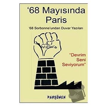 68 MAYISINDA PARIS 68 SORBONNE'UNDAN DUVAR YAZILARI - KOLEKTIF