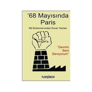 68 MAYISINDA PARIS 68 SORBONNE'UNDAN DUVAR YAZILARI - KOLEKTIF