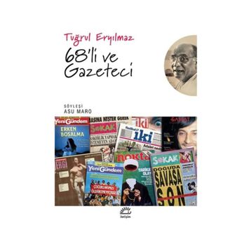 68'li ve Gazeteci - Tuğrul Eryılmaz