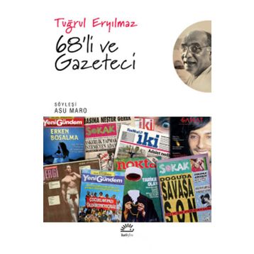 68'li ve Gazeteci - Tuğrul Eryılmaz