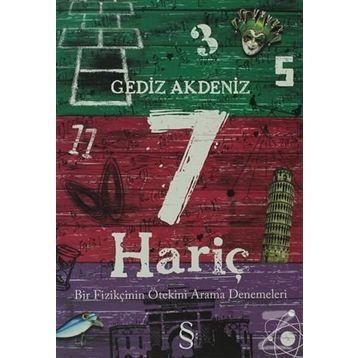 7 HARİÇ BIR FİZİKÇİNİN ÖTEKİNİ ARAMA DENEMELERI - GEDIZ AKDENIZ