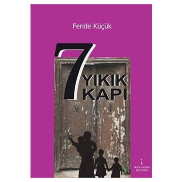 7 Yıkık Kapı - Feride Küçük