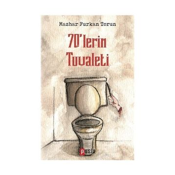 70'lerin Tuvaleti - Mazhar Furkan Torun