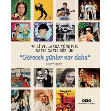 70’Li Yıllarda Türkiye: Sazlı Cazlı Sözlük“Görecek Günler Var Daha” - Derya Bengi