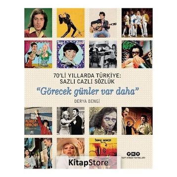 70’Li Yıllarda Türkiye: Sazlı Cazlı Sözlük“Görecek Günler Var Daha” - Derya Bengi