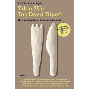 7'den 70'e Taş Devri Diyeti - Ahmet Aydın