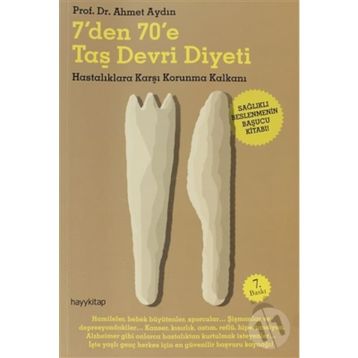 7'den 70'e Taş Devri Diyeti - Ahmet Aydın