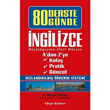 80 DERSTE 80 GÜNDE İNGILIZCE BAŞLANGIÇTAN İLERI DÜZEYE - B. ORHAN DOĞAN