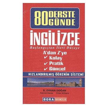 80 DERSTE 80 GÜNDE İNGILIZCE BAŞLANGIÇTAN İLERI DÜZEYE - B. ORHAN DOĞAN