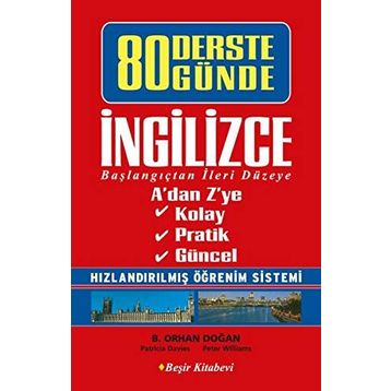 80 DERSTE 80 GÜNDE İNGILIZCE BAŞLANGIÇTAN İLERI DÜZEYE - B. ORHAN DOĞAN