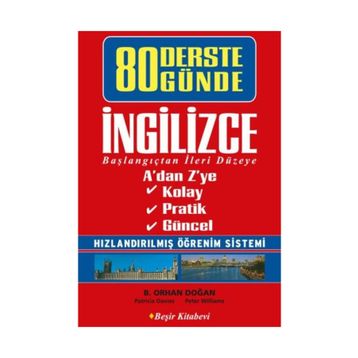 80 DERSTE 80 GÜNDE İNGILIZCE BAŞLANGIÇTAN İLERI DÜZEYE - B. ORHAN DOĞAN