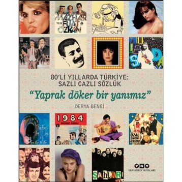 80li Yıllarda Türkiye: Sazlı Cazli Sözlük - Yaprak Döker Bir Yanımız - Derya Bengi