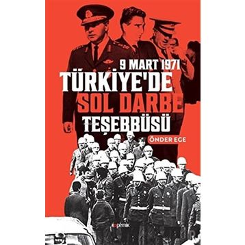 9 Mart 1971 Türkiye’de Sol Darbe Teşebbüsü - Önder Ege