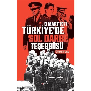 9 Mart 1971 Türkiye’de Sol Darbe Teşebbüsü - Önder Ege