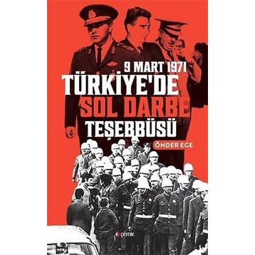9 Mart 1971 Türkiye’de Sol Darbe Teşebbüsü - Önder Ege