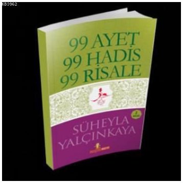 99 AYET 99 HADIS 99 RISALE - SÜHEYLA ÇORAKLI