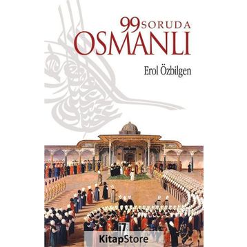 99 SORUDA OSMANLI - EROL ÖZBİLGEN