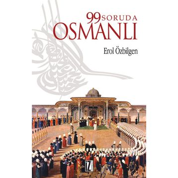 99 SORUDA OSMANLI - EROL ÖZBİLGEN