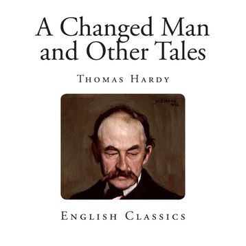 A Changed Man And Other Tales - Thomas Hardy