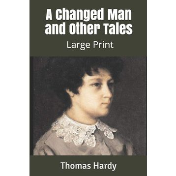 A Changed Man And Other Tales - Thomas Hardy