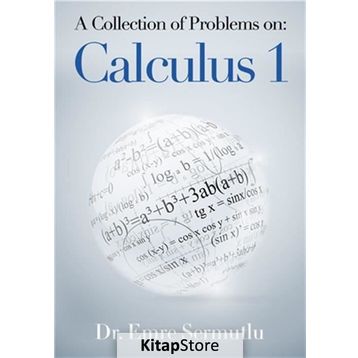 A Collection of Problems on: Calculus 1 - Emre Sermutlu