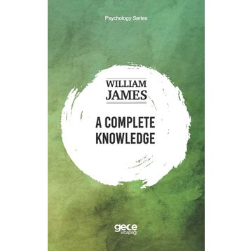A Complete Knowledge - William James
