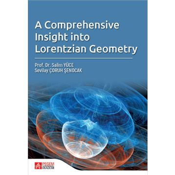 A Comprehensive Insight Into Lorentzian Geometry - Pegem Akademi Yayıncılık