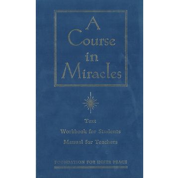 A Course in Miracles: Combined Volume: The Text Workbook for Students, Manual for Teachers