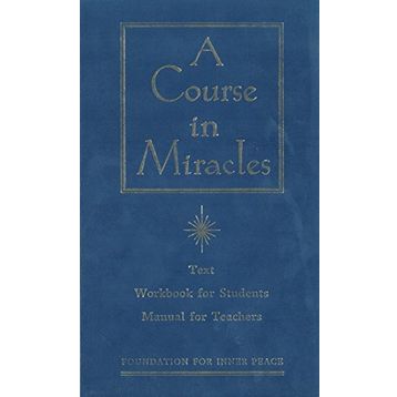 A Course in Miracles: Combined Volume: The Text Workbook for Students, Manual for Teachers