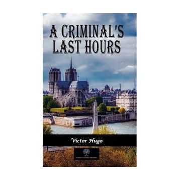 A Criminal's Last Hours - Victor Hugo