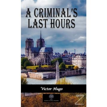 A Criminal's Last Hours - Victor Hugo