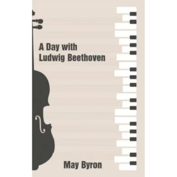A Day with Ludwig Beethoven May Byron