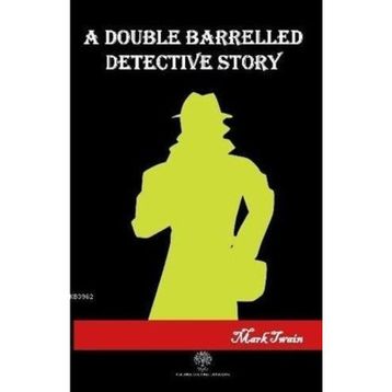 A Double Barrelled Detectice Story - Mark Twain