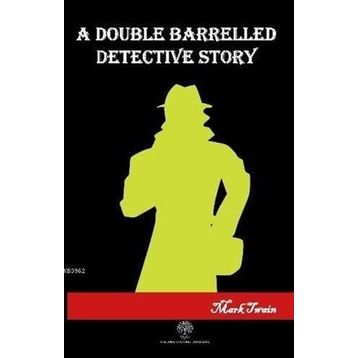 A Double Barrelled Detectice Story - Mark Twain